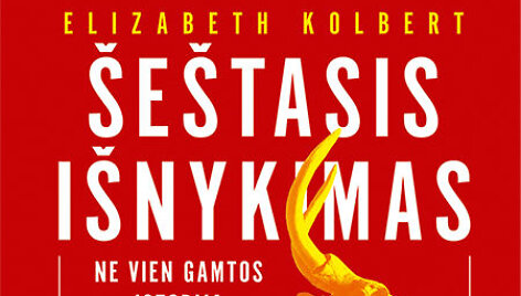 Elizabeth Kolbert &bdquo;&Scaron;e&scaron;tasis i&scaron;nykimas