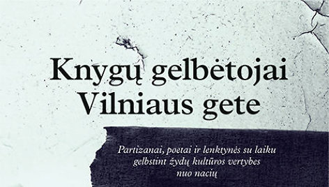 Davidas E.Fishmanas „Knygų gelbėtojai Vilniaus gete“