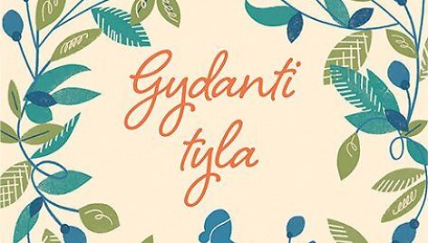 Knyga &bdquo;Gydanti tyla: kaip surasti kelią į vidinę ramybę&ldquo;