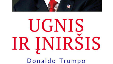 Michaelas Wolfas &bdquo;Ugnis ir įnir&scaron;is Donaldo Trumpo Baltuosiuose rūmuose&ldquo;