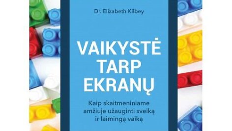 Knyga &bdquo;Vaikystė tarp ekranų&ldquo;