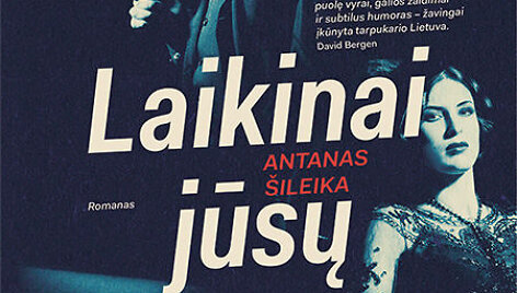 Antanas &Scaron;ileika &bdquo;Laikinai jūsų&ldquo;