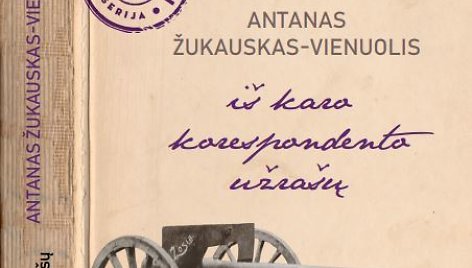 Antanas Vienuolis-Žukauskas. „Iš karo korespondento užrašų“