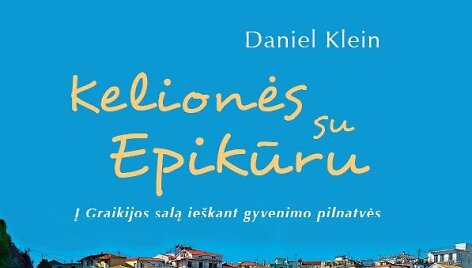 D.Kleino knyga  &bdquo;Kelionės su Epikūru&ldquo;