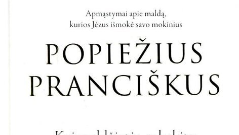 &bdquo;Kai meldžiatės sakykite: Tėve mūsų&ldquo;