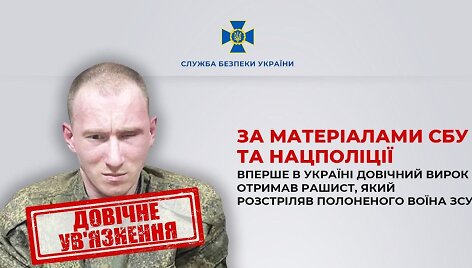 Ukraina pirmą kartą kalėti iki gyvos galvos nuteisė Rusijos karį, nužudžiusį karo belaisvį