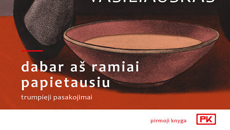 &bdquo;Dabar a&scaron; ramiai papietausiu&ldquo;