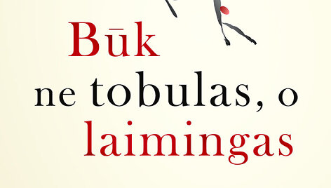 Markas Van Buremas &bdquo;Būk ne tobulas, o laimingas&ldquo;