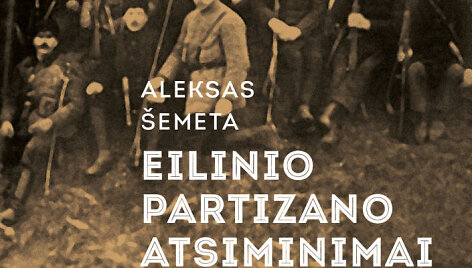 Aleksas &Scaron;emeta &bdquo;Eilinio partizano atsiminimai&ldquo;