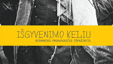 &bdquo;I&scaron;gyvenimo keliu: Bismarcko provaikaičio i&scaron;pažintis&ldquo;