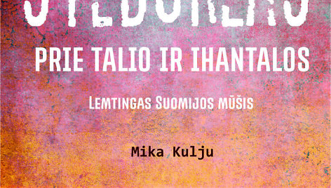 Knyga &bdquo;Stebuklas prie Talio ir Ihantalos: lemtingas Suomijos mū&scaron;is&ldquo;