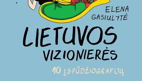 Miglė Anušauskaitė, Elena Gasiulytė „Lietuvos vizionierės“