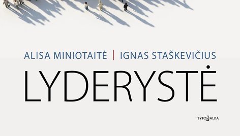 A.Miniotaitės ir I.Staškevičiaus knyga „Lyderystė“