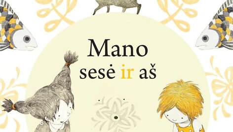 Kazimiera Kazijevaitė-Astratovienė &bdquo;Mano sesė ir a&scaron;&ldquo; 
