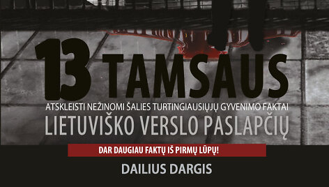 Dailius Dargis &bdquo;13 tamsaus lietuvi&scaron;ko verslo paslapčių&ldquo;