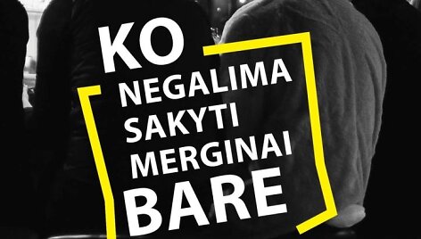 Knyga &bdquo;Ko negalima sakyti merginai bare&ldquo;