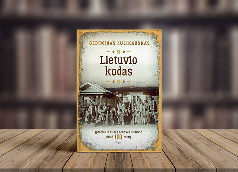 „Lietuvio kodas: įpročiai ir būdas senovės lietuvio prieš 100 metų“