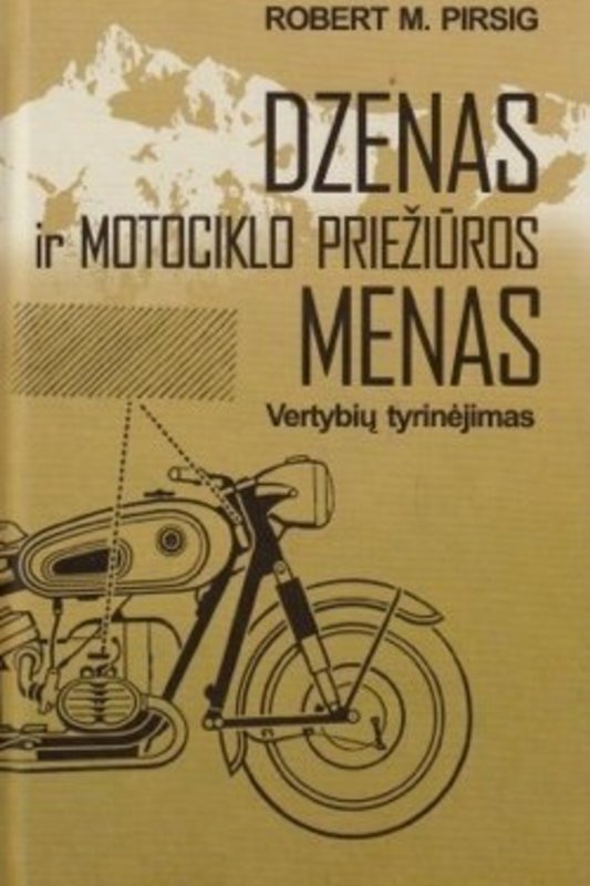 Robert M. Pirsig „Dzenas ir motociklo priežiūros menas. Vertybių tyrinėjimas“