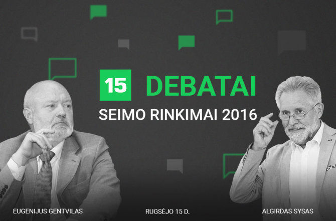 15min debatuose – Eugenijus Gentvilas ir Algirdas Sysas