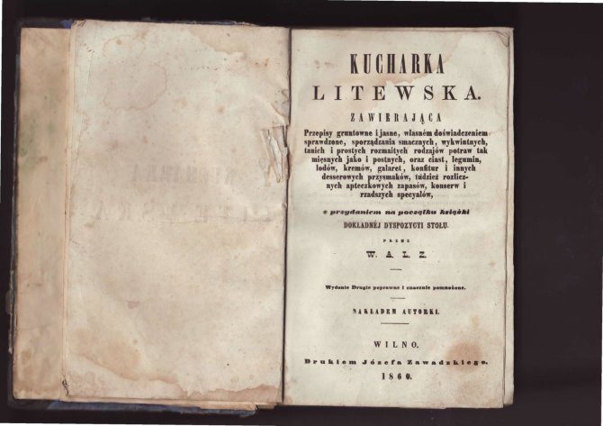 Nuotrauka iš asmeninio A. Astrausko archyvo. /Titulinis W.Zawadzkos knygos „Kucharka litewska“ puslapis (Wilno 1860). Vilniaus universiteto biblioteka.
