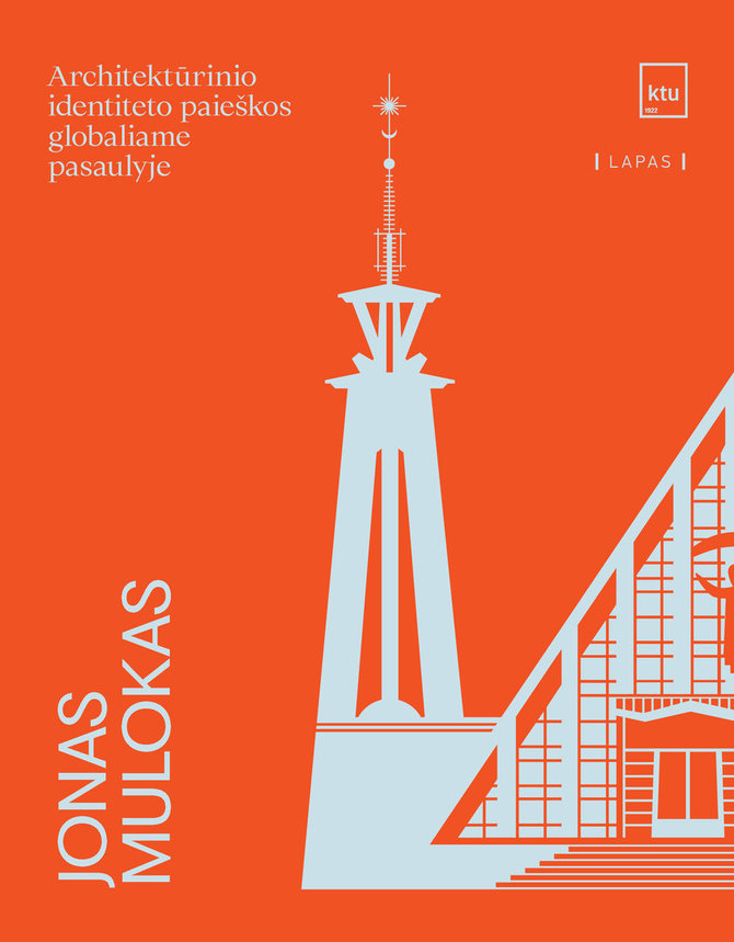 Leidyklos nuotr./„Jonas Mulokas. Architektūrinio identiteto paieškos globaliame pasaulyje“