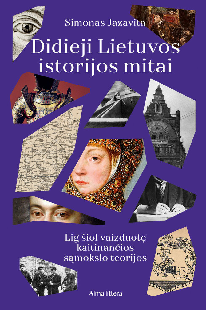 Leidyklos nuotr. /Knyga „Didieji Lietuvos istorijos mitai“ (autorius – Simonas Jazavita). 
