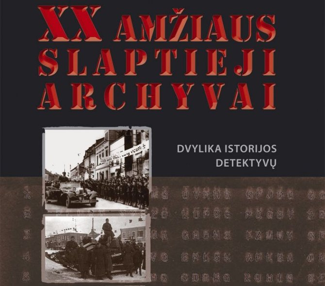 Knygos viršelio fragmentas/Knyga „XX amžiaus slaptieji archyvai: dvylika istorijos detektyvų“