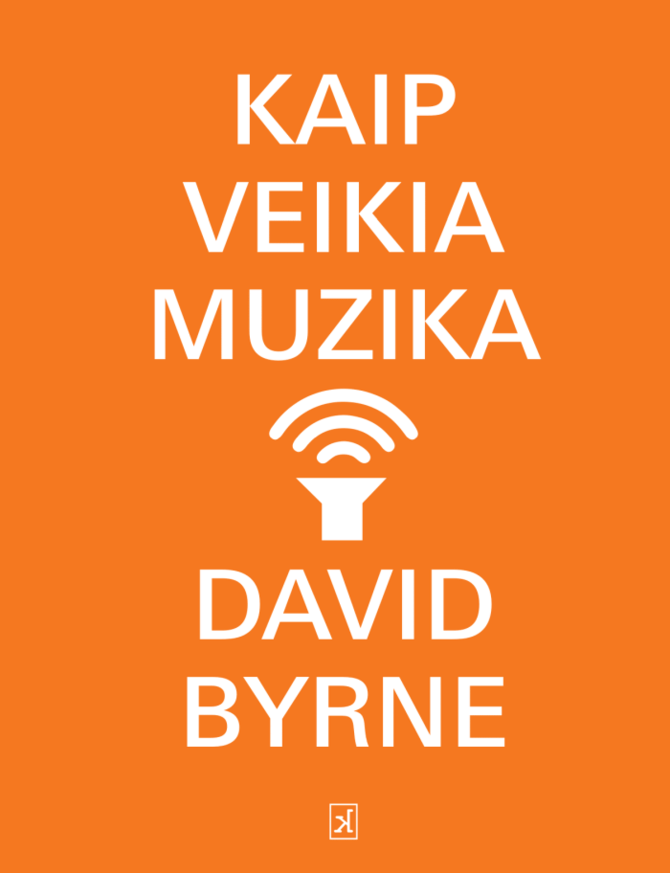 David Byrne „Kaip veikia muzika“ 