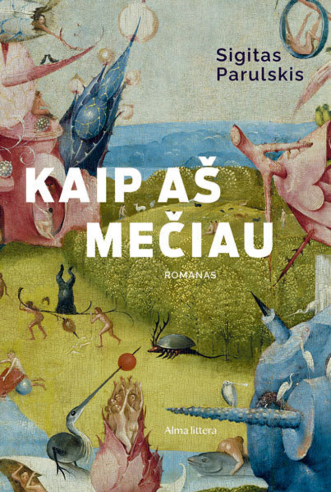 Sigitas Parulskis „Kaip aš mečiau“