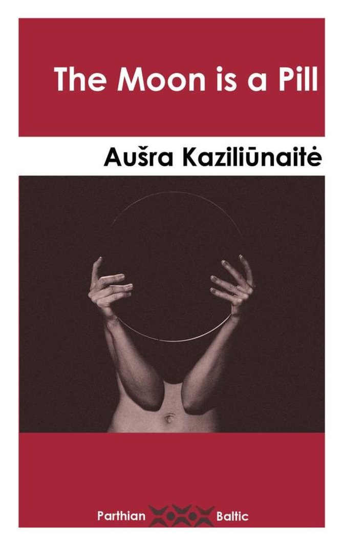 Leidyklos nuotr./Aušra Kaziliūnaitė „The Moons is a Pill“