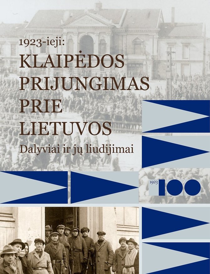 Klaipėdos universiteto nuotr./Klaipėdos universiteto istorikai išleido naują knygą apie 1923-iųjų įvykius