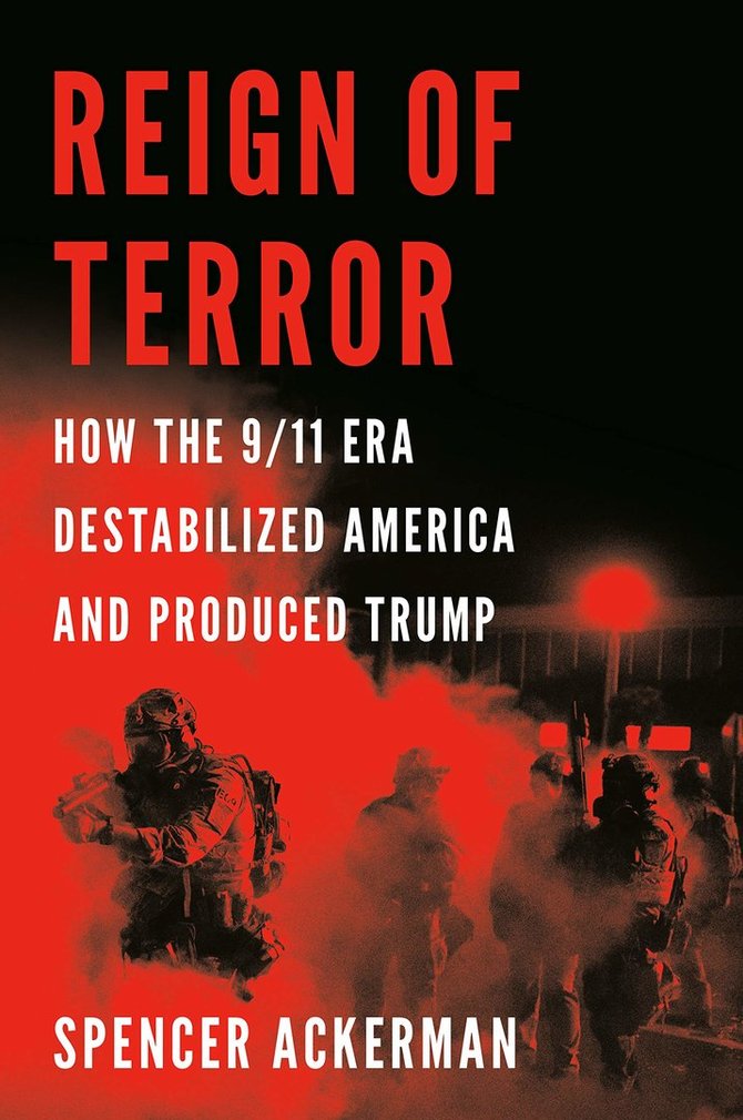 Knygos viršelis/Knyga „Reign of Terror" How the 9/11 Era Destabilized America and Produced Trump“