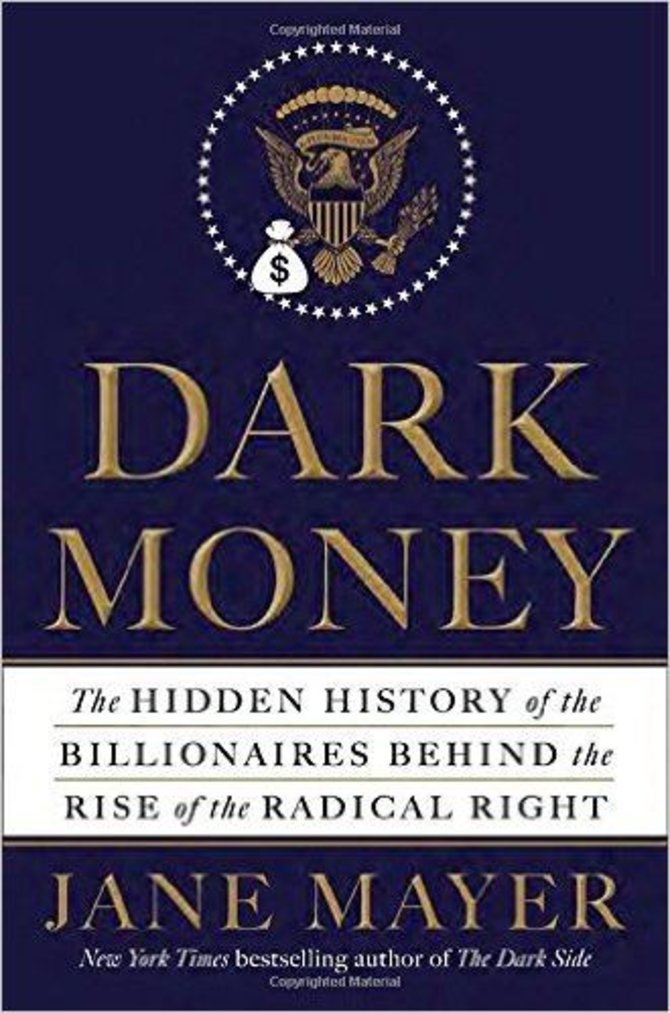 Knygos viršelis/Knyga „Dark Money: The Hidden History of the Billionaires Behind the Rise of the Radical Right“