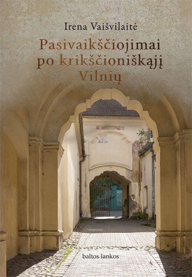 Knygos viršelis/Irena Vaišvilaitė „Pasivaikščiojimai po krikščioniškąjį Vilnių“