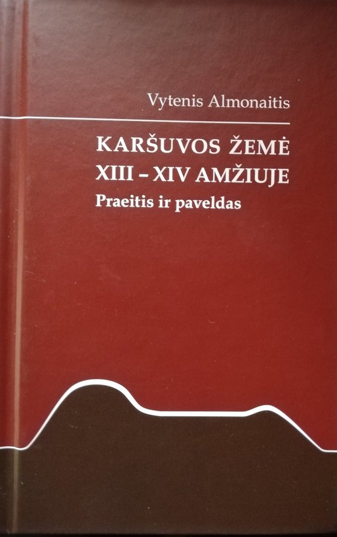 V.Almonaičio ir J.Almonaitienės nuotr./„Karšuvos žemė XIII–XIV amžiuje: praeitis ir paveldas“