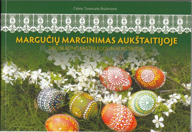 Asmeninio archyvo nuotr./Menininkės Odetos Bražėnienės išleista knyga „Margučių marginimas Aukštaitijoje“