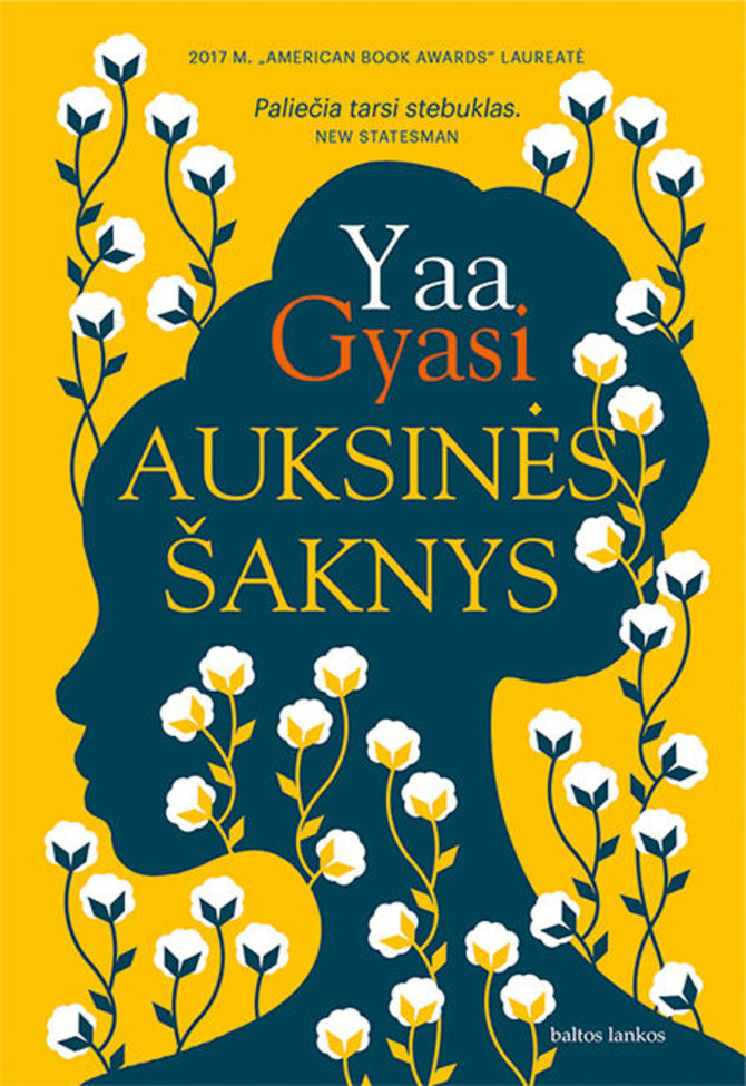 Leidyklos „Baltos lankos“ nuotr./Yaa Gyasi „Auksinės šaknys“