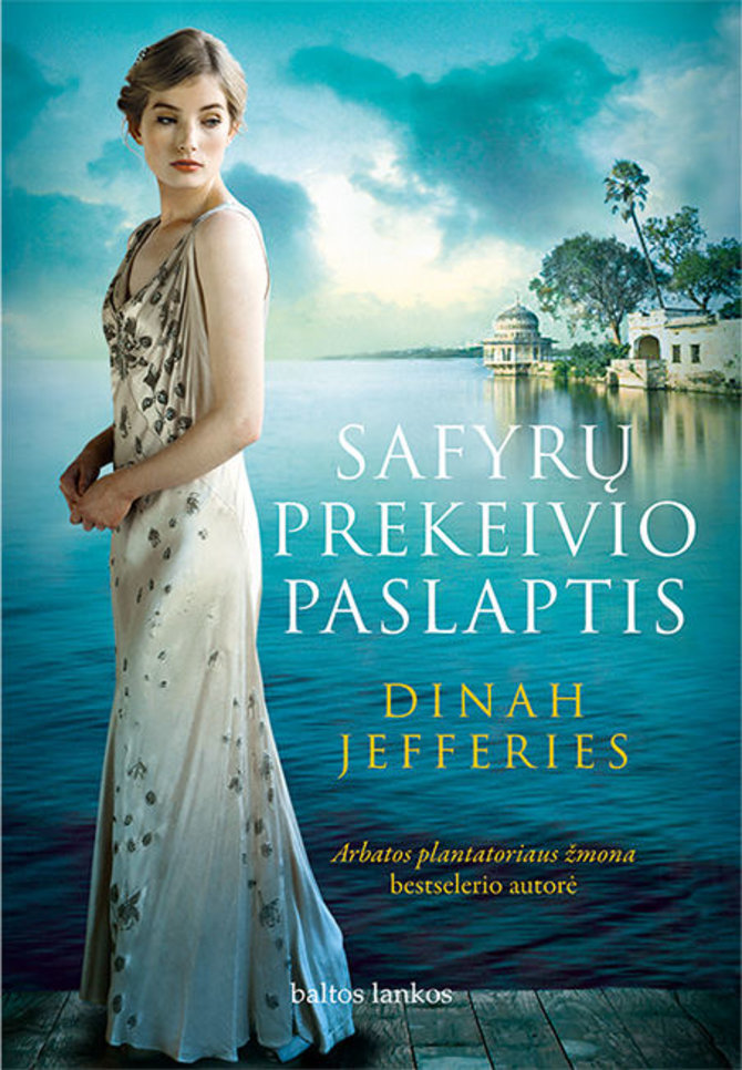 Leidyklos „Baltos lankos“ nuotr./Dinah Jefferies „Safyrų prekeivio paslaptis“