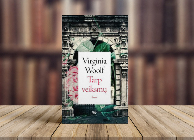 Virginia Woolf „Tarp veiksmų“