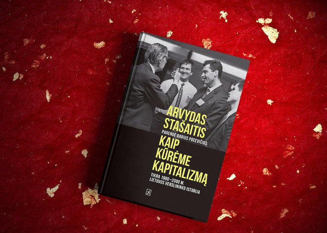 Knyga „Kaip kūrėme kapitalizmą. Tikra Lietuvos verslininko 1980–2000 m. istorija“