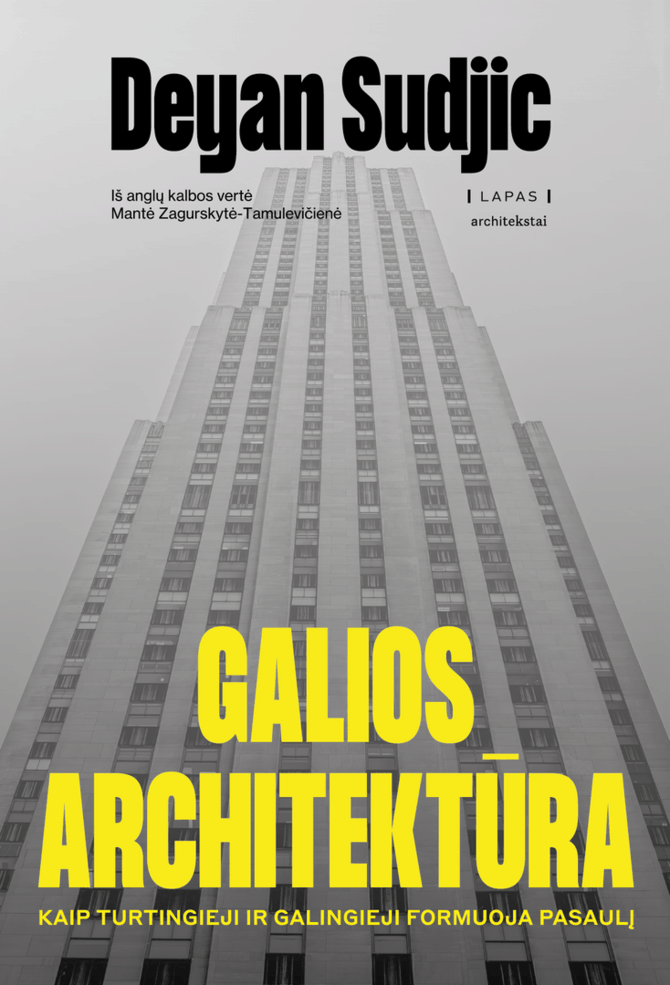 Leidyklos nuotr./Deyan Sudjic „Galios architektūra: kaip turtingieji ir galingieji formuoja pasaulį“