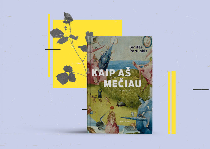 15min nuotr./Sigitas Parulskis „Kaip aš mečiau“