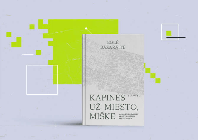 15min nuotr./Eglė Bazaraitė „Kapinės už miesto, miške: Katalikų laidojimo kraštovaizdžiai XIX a. Vilniuje“ 