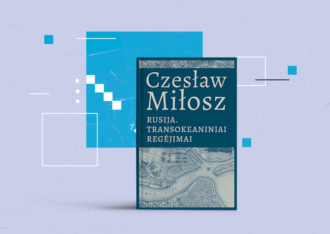 15min nuotr./Czeslaw Milosz „Rusija. Transatlantiniai regėjimai“ 