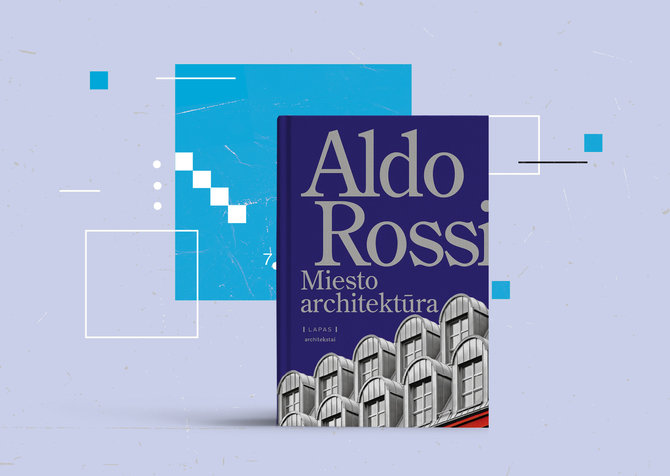 15min nuotr./Aldo Rossi „Miesto architektūra“