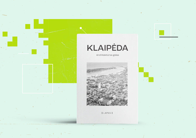 15min nuotr./Vasilijus Safronovas, Liutauras Nekrošius, Vaidas Petrulis, Martynas Mankus, Matas Šiupšinskas, Kristina Sadauskienė „Klaipėda. Architektūros gidas“ 