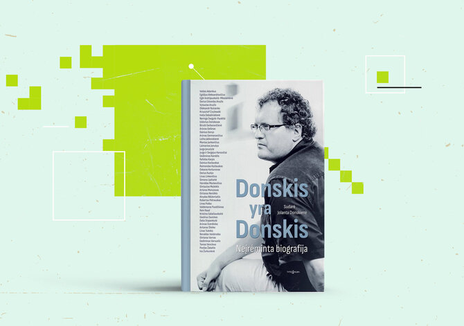15min nuotr./Sudarė Jolanta Donskienė „Donskis yra Donskis. Neįrėminta biografija“ 