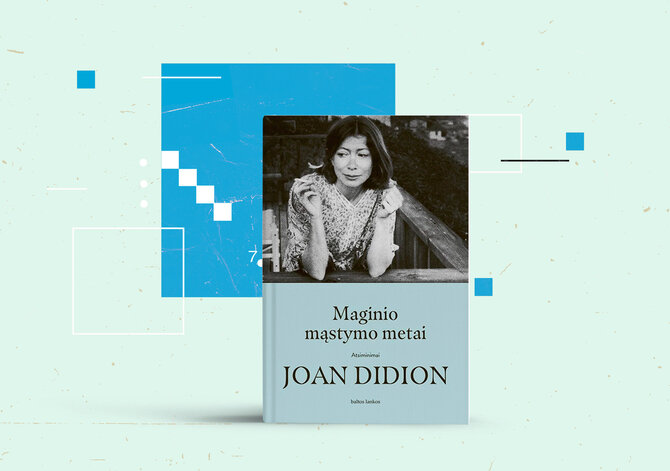 15min nuotr./Joan Didion „Maginio mąstymo metai“