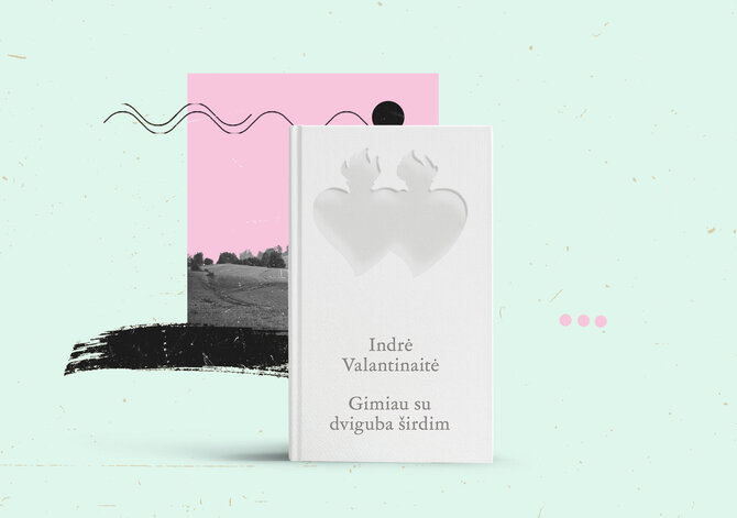 15min nuotr./Indrė Valantinaitė „Gimiau su dviguba širdim“