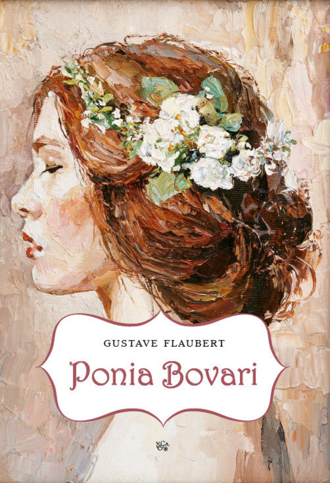 Gustave Flaubert, „Ponia Bovari“, iš prancūzų kalbos vertė Juozas Urbšys ir Sofija Čiurlionienė, Leidykla VAGA, 2021.